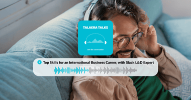 Talaera Talks Top Skills for an International Business Career, with Slack L&D Expert.png